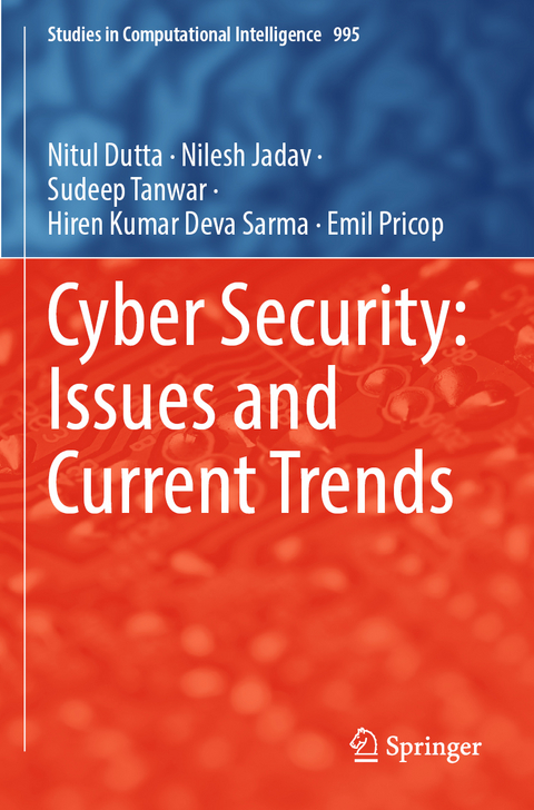 Cyber Security: Issues and Current Trends - Nitul Dutta, Nilesh Jadav, Sudeep Tanwar, Hiren Kumar Deva Sarma, Emil Pricop
