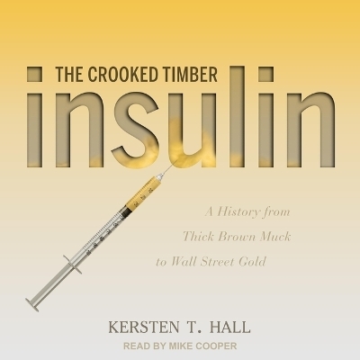 Insulin - The Crooked Timber - Kersten T Hall