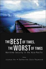 Best Of Times, The Worst Of Times, The: Maritime Security In The Asia-pacific - 