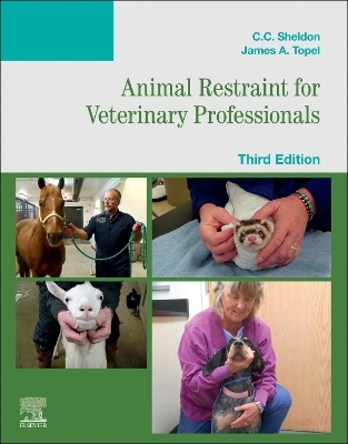 Animal Restraint for Veterinary Professionals - C. C. Sheldon, James Topel