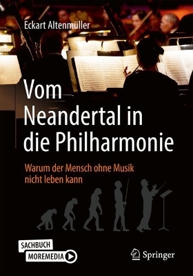 Vom Neandertal in die Philharmonie - Eckart Altenmüller