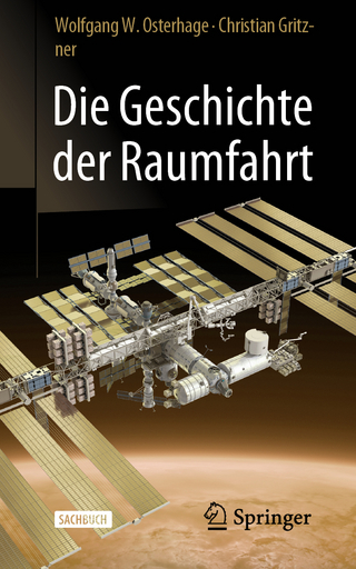 Die Geschichte der Raumfahrt - Wolfgang W. Osterhage; Christian Gritzner