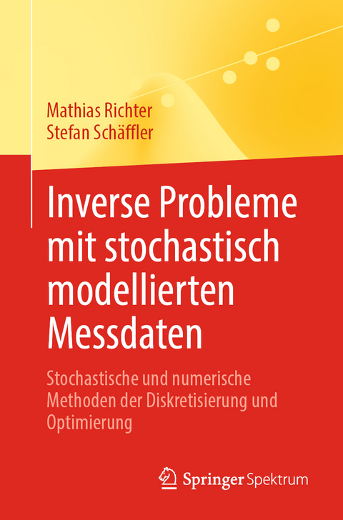 Inverse Probleme mit stochastisch modellierten Messdaten - Mathias Richter, Stefan Schäffler