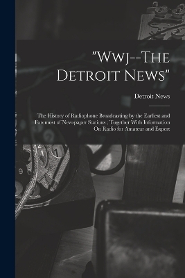 "Wwj--The Detroit News" - Detroit News