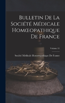 Bulletin De La Société Médicale Homoeopathique De France; Volume 11 - 