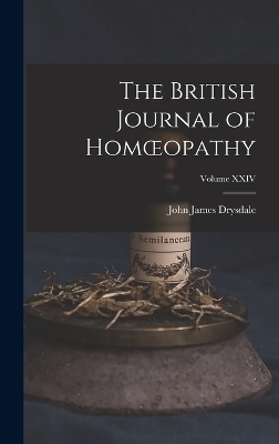The British Journal of Homoeopathy; Volume XXIV - John James Drysdale