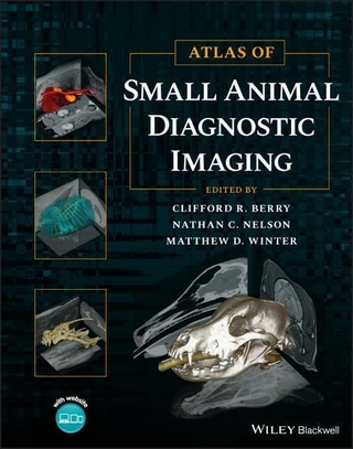 Atlas of Small Animal Diagnostic Imaging - Clifford R. Berry; Nathan C. Nelson; Matthew D. Winter