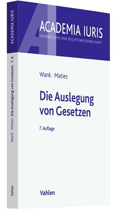 Die Auslegung von Gesetzen - Rolf Wank, Martin Maties