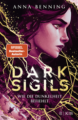 Dark Sigils – Wie die Dunkelheit befiehlt - Anna Benning