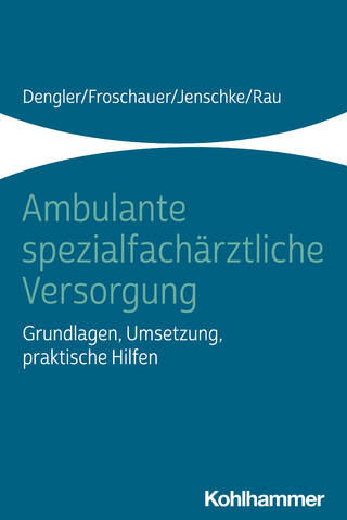 Ambulante spezialfachärztliche Versorgung - Robert Dengler; Sonja Froschauer; Christoff Jenschke