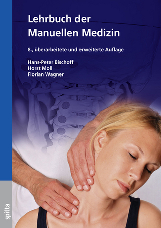 Lehrbuch der Manuellen Medizin - Hans-Peter Bischoff; Horst Moll; Florian Wagner