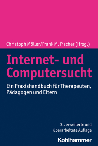 Internet- und Computersucht - Christoph Möller; Frank M. Fischer