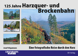 125 Jahre Harzquer- und Brockenbahn - Josef Högemann