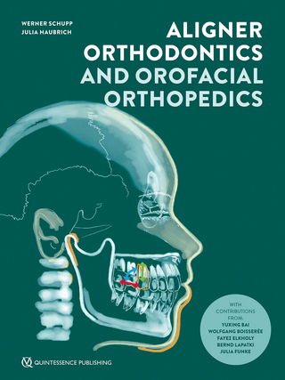 Aligner Orthodontics and Orofacial Orthopedics - Werner Schupp; Julia Haubrich