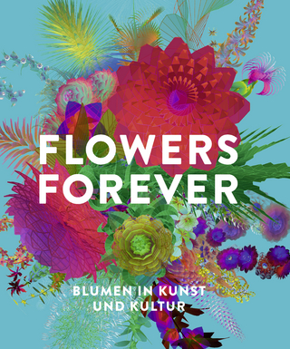 Flowers Forever - Andreas Beyer; Michael John Gorman; Gudrun Kadereit …