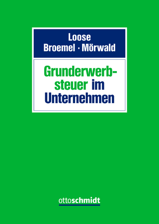 Grunderwerbsteuer im Unternehmen - Matthias Loose; Karl Broemel; Frieder B. Mörwald