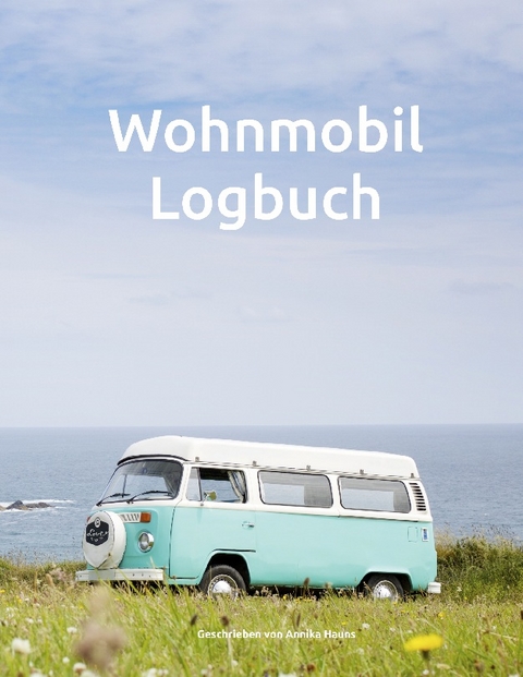Wohnmobil Logbuch - Annika Hauns