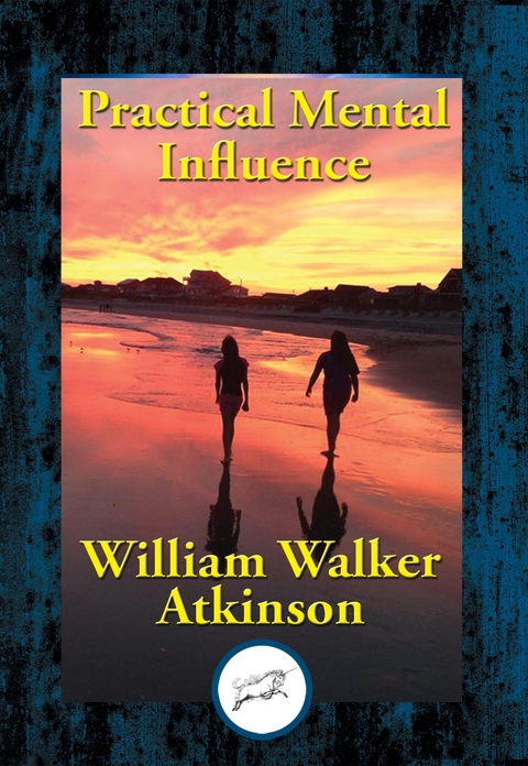 Practical Mental Influence -  William Walker Atkinson