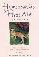 Homeopathic First Aid for Animals -  Kaetheryn Walker