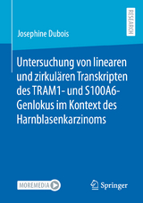 Untersuchung von linearen und zirkulären Transkripten des TRAM1- und S100A6-Genlokus im Kontext des Harnblasenkarzinoms - Josephine Dubois
