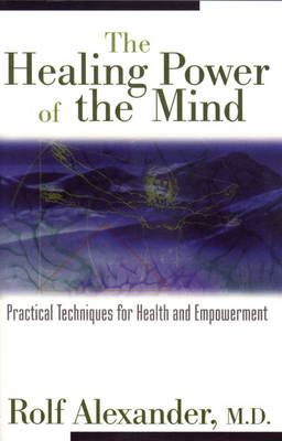 Healing Power of the Mind -  Rolf Alexander