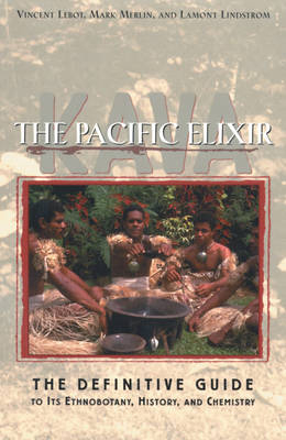 Kava: The Pacific Elixir -  Vincent Lebot,  Lamont Lindstrom,  Mark Merlin