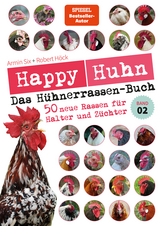 Happy Huhn – Das Hühnerrassenbuch, Band 2 - Robert Höck, Armin Six