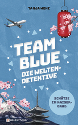 Team Blue - Die Weltendetektive 1 - Schätze im Kaisergrab - Tanja Wenz