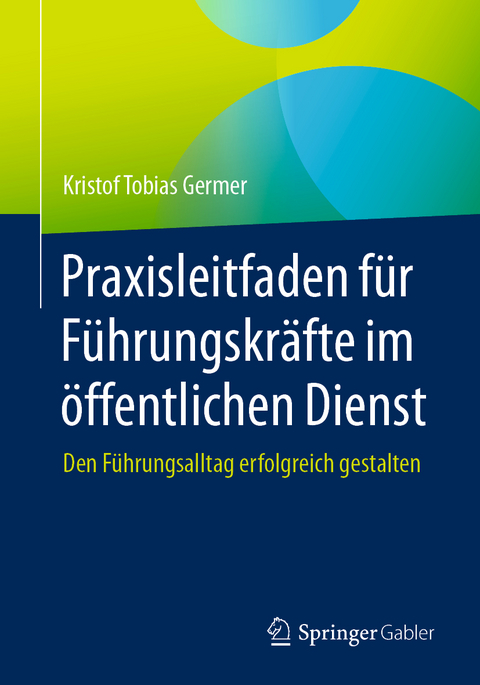 Praxisleitfaden für Führungskräfte im öffentlichen Dienst - Kristof Tobias Germer