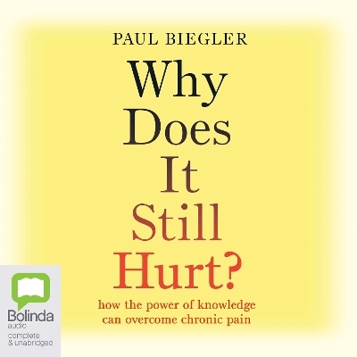 Why Does It Still Hurt? - Dr Paul Biegler