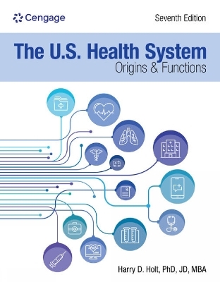 The U.S. Health System: Origins and Functions - Camille Barsukiewicz, Marshall Raffel, Harry Holt, Norma Raffel