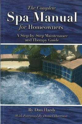 Complete Spa Manual for Homeowners -  Dan Dan Hardy