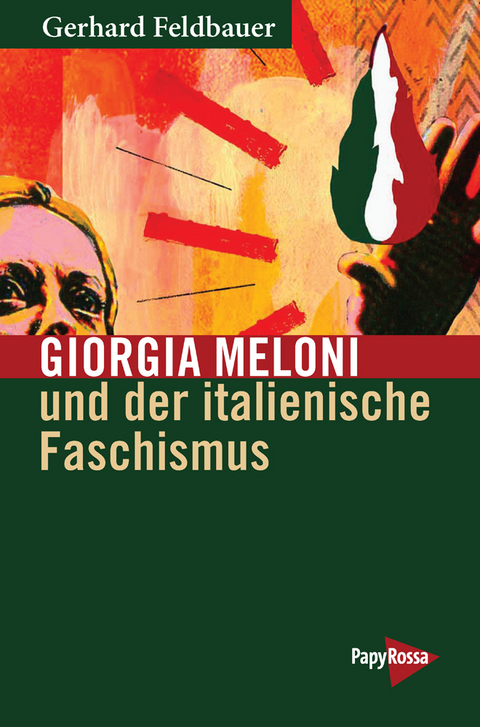 Giorgia Meloni und der italienische Faschismus - Gerhard Feldbauer