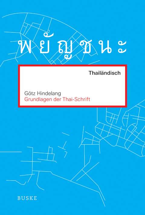 Grundlagen der Thai-Schrift - Götz Hindelang