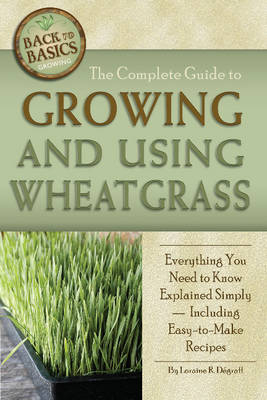 Complete Guide to Growing and Using Wheatgrass -  Loraine Degraff