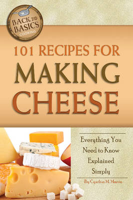 101 Recipes for Making Cheese -  Cynthia Martin