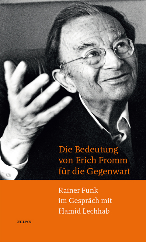 Die Bedeutung von Erich Fromm für die Gegenwart - Rainer Funk, Hamid Lechhab