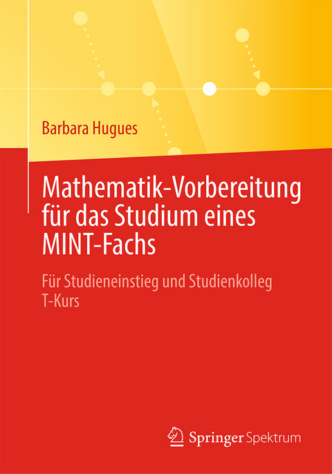 Mathematik-Vorbereitung für das Studium eines MINT-Fachs - Barbara Hugues