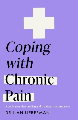 Coping with Chronic Pain (Headline Health series) - Dr Ilan Lieberman