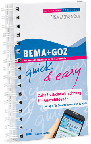 BEMA + GOZ quick & easy - Zahnärztliche Abrechnung für Auszubildende - Horst Raff; Alexander Raff; Peter Wissing; Karl Wissing