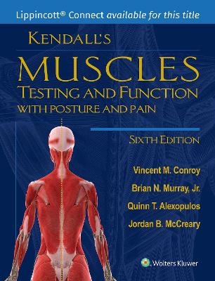 Kendall's Muscles: Testing and Function with Posture and Pain 6e Lippincott Connect Access Card for Packages Only - Dr. Vincent M. Conroy, Brian Murray, Quinn Alexopulos, Jordan McCreary