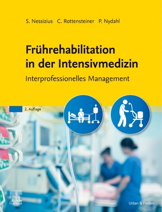Frührehabilitation in der Intensivmedizin - Stefan Nessizius; Cornelia Rottensteiner; Peter Nydahl