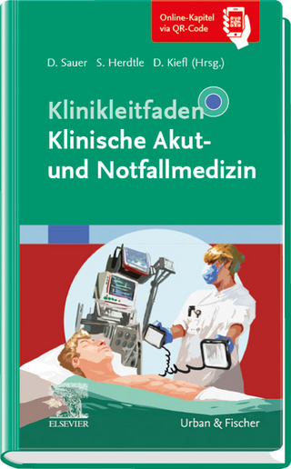 Klinikleitfaden Klinische Akut- und Notfallmedizin - Dorothea Sauer; Steffen Herdtle; Daniel Kiefl
