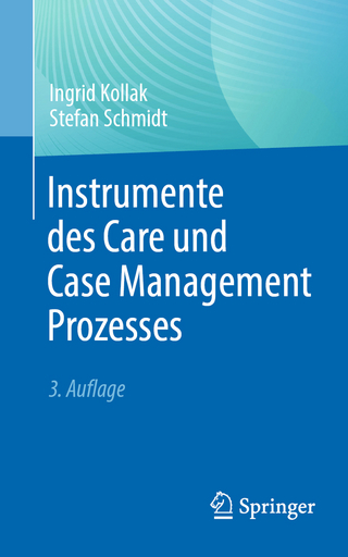 Instrumente des Care und Case Management Prozesses - Ingrid Kollak; Stefan Schmidt