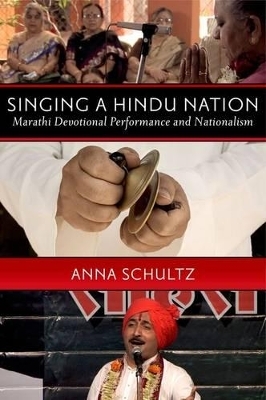 Singing a Hindu Nation - Anna Schultz