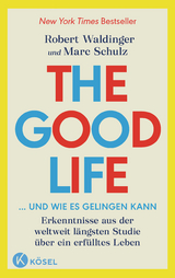 The good life ... und wie es gelingen kann - Robert Waldinger, Marc Schulz