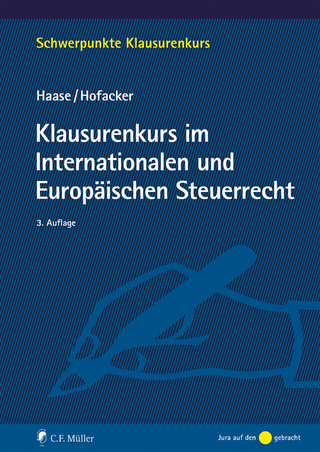 Klausurenkurs im Internationalen und Europäischen Steuerrecht - Florian Haase; Matthias Hofacker