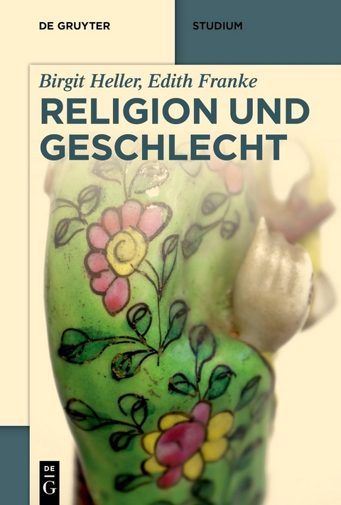 Religion und Geschlecht - Birgit Heller, Edith Franke