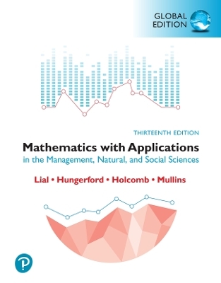 Mathematics with Applications in the Management, Natural and Social Sciences, Global Edition + MyLab Mathematics with Pearson eText - Margaret Lial; Thomas Hungerford; John Holcomb …