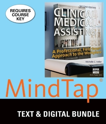 Bundle: Clinical Medical Assisting: A Professional, Field Smart Approach to the Workplace, 2nd + Mindtap Medical Assisting, 2 Terms (12 Months) Printed Access Card - Michelle Heller